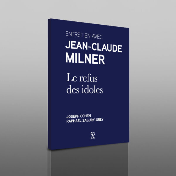 Entretien avec JEAN-CLAUDE MILNER / Le refus des idoles